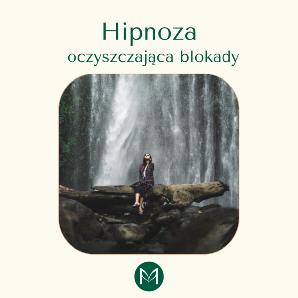 Hipnoza oczyszczająca blokady